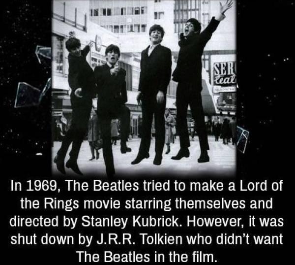 In 1969 The Beatles tried to make a Lord of the Rings movie starring themselves and directed by Stanley Kubrick However it was S 101 0Vl o 00 Y 2 80 2 O o CTe R To R T M T2 418 AR EEUCER R G R