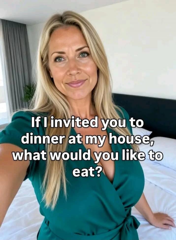 If I invited you to dinner at my house, what would you like to eat?
