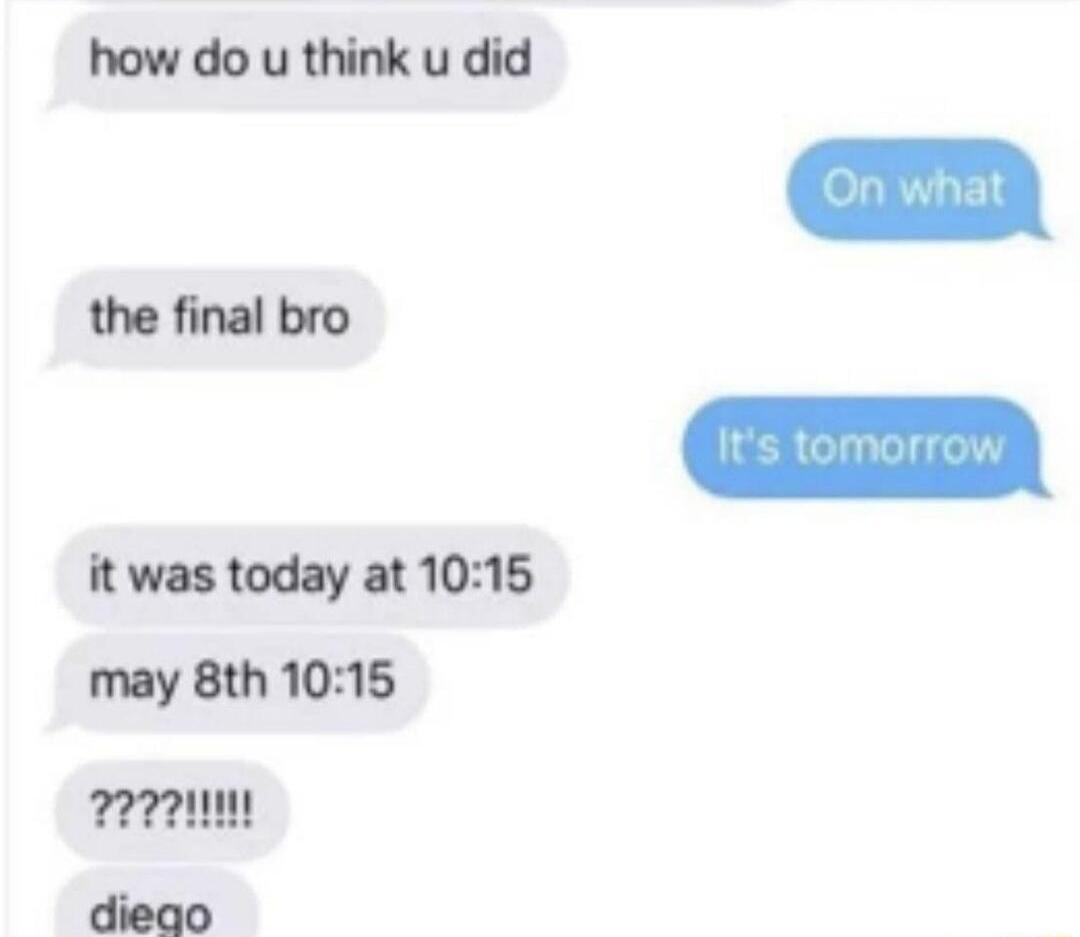 how do u think u did the final bro