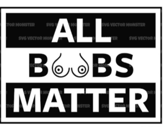 ALL BOOBS MATTER