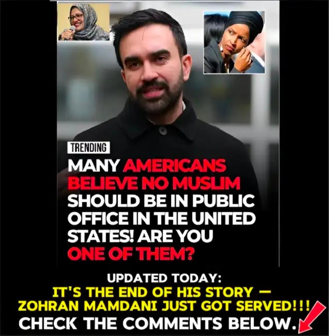 TRENDING MANY AMERICANS BELIEVE NO MUSLIM SHOULD BE IN PUBLIC OFFICE IN THE UNITED STATES! ARE YOU ONE OF THEM? UPDATED TODAY: IT'S THE END OF HIS STORY - ZOHRAN MAMDANI JUST GOT SERVED!!! CHECK THE COMMENTS BELOW.