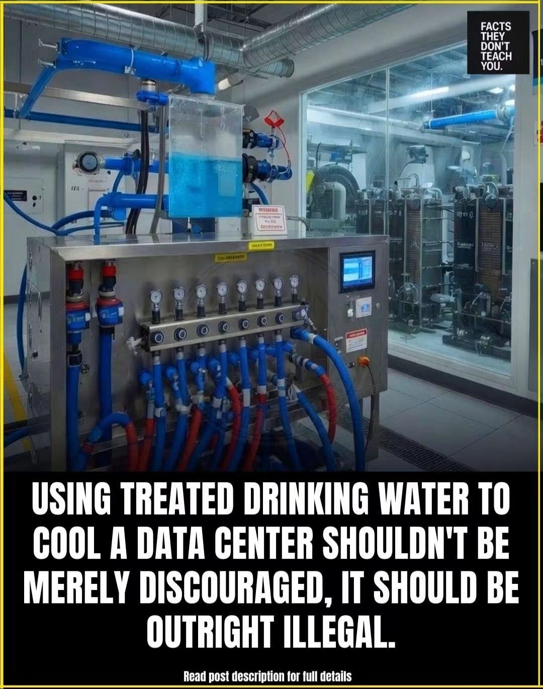 FACTS THEY DON'T TEACH YOU. USING TREATED DRINKING WATER TO COOL A DATA CENTER SHOULDN'T BE MERELY DISCOURAGED, IT SHOULD BE OUTRIGHT ILLEGAL. Read post description for full details.