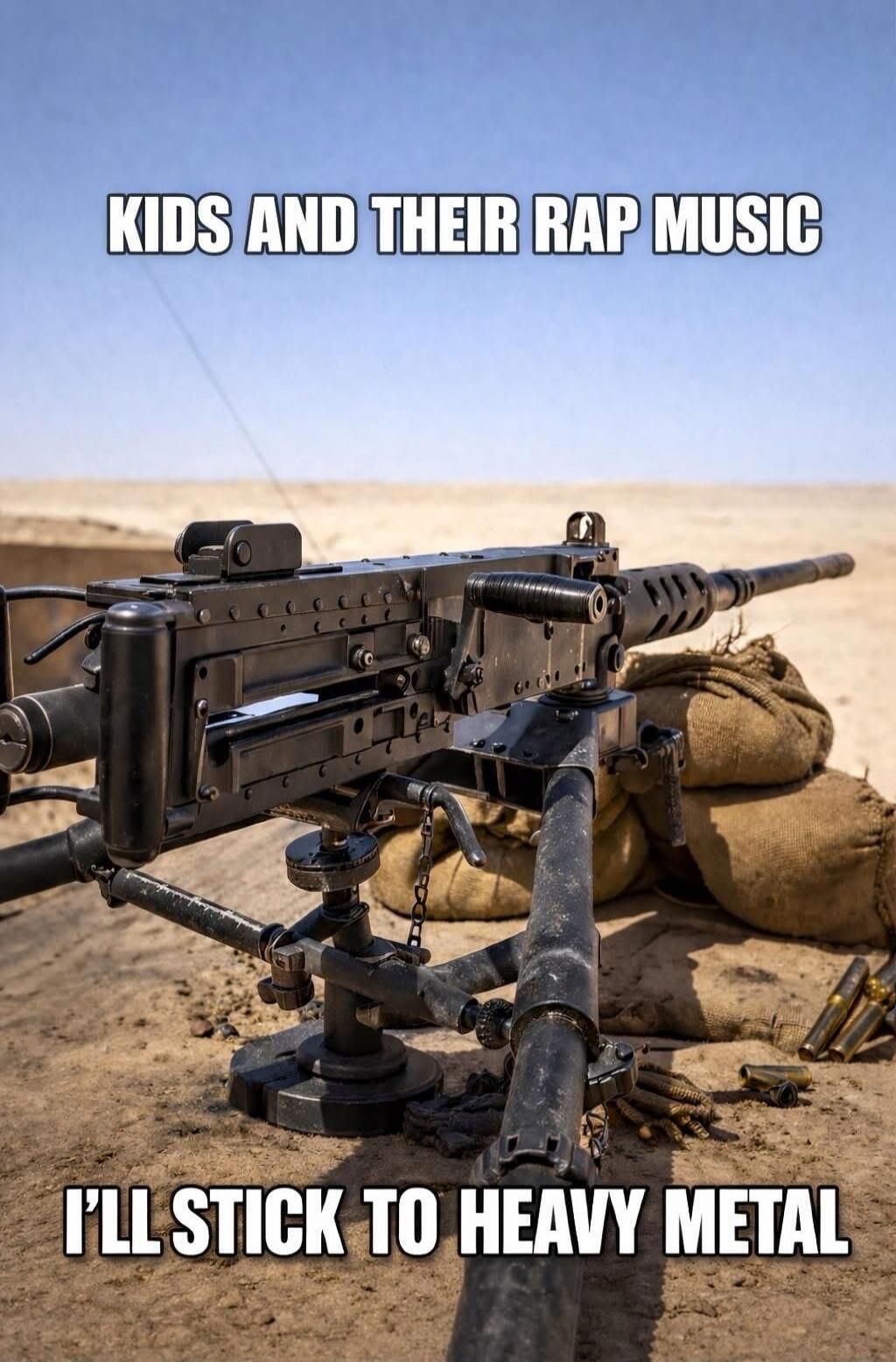 KIDS AND THEIR RAP MUSIC I'LL STICK TO HEAVY METAL