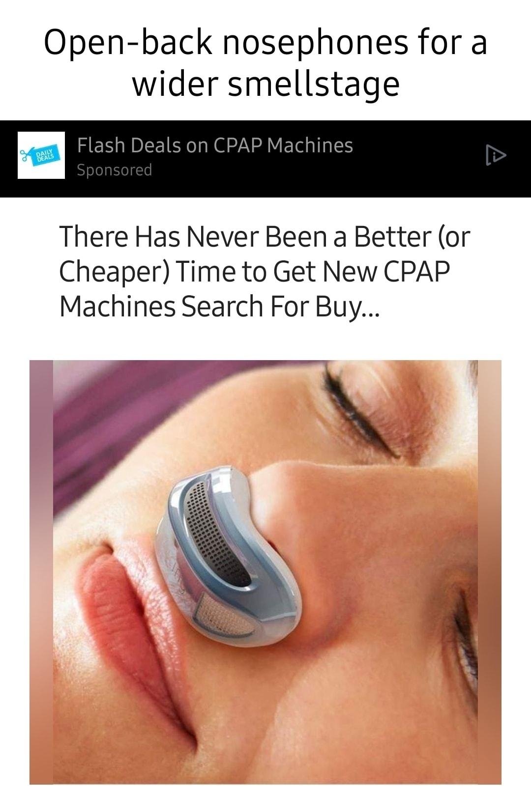 Open back nosephones for a wider smellstage Flash Deals on CPAP Machines There Has Never Been a Better or Cheaper Time to Get New CPAP Machines Search For Buy SEARCHBESTHELPCOM Learn more