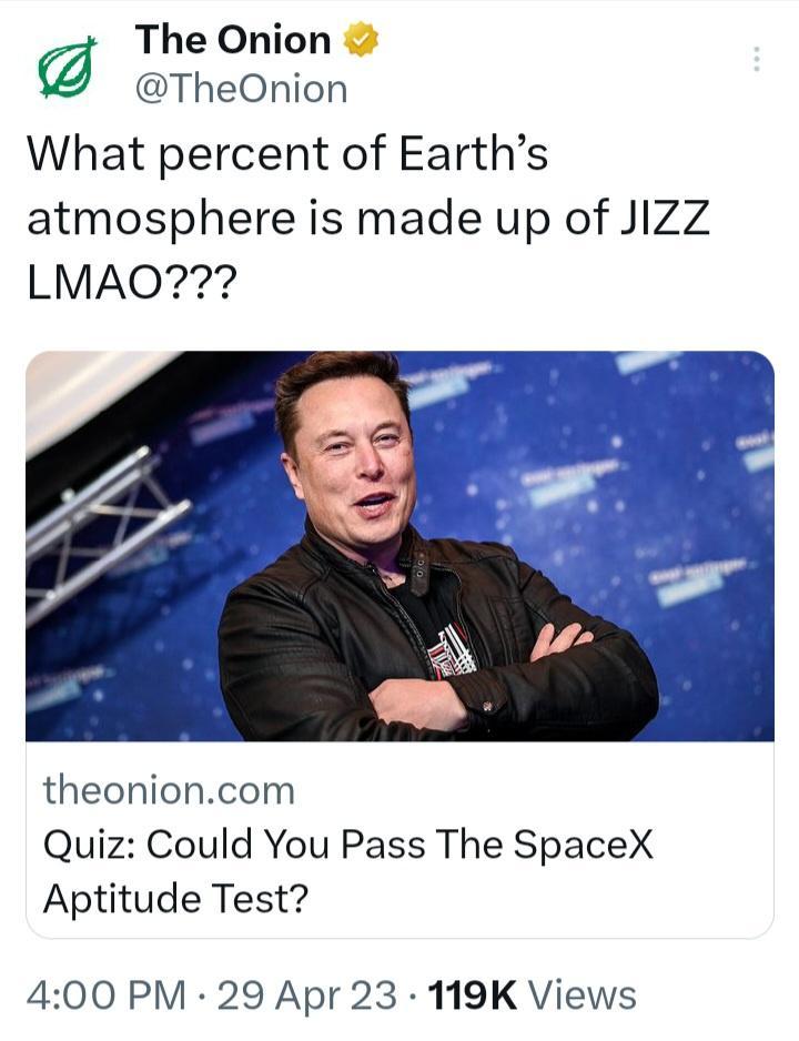 The Onion TheOnion What percent of Earths atmosphere is made up of JIZZ LMAO theonioncom Quiz Could You Pass The SpaceX Aptitude Test 400 PM 29 Apr 23 119K Views