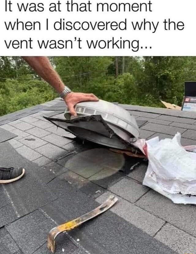 t was at that moment when discovered why the vent wasnt working AN