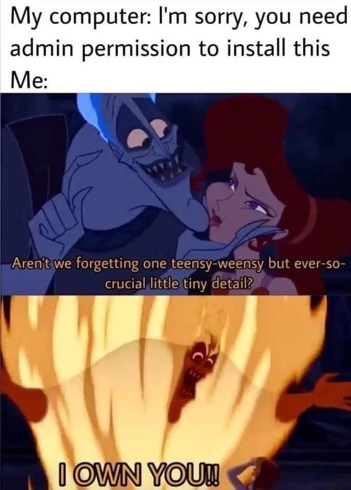 My computer Im sorry you need admin permission to install this A rent we forgetting one teenst weensy but ever so crucial little ti Lln detml