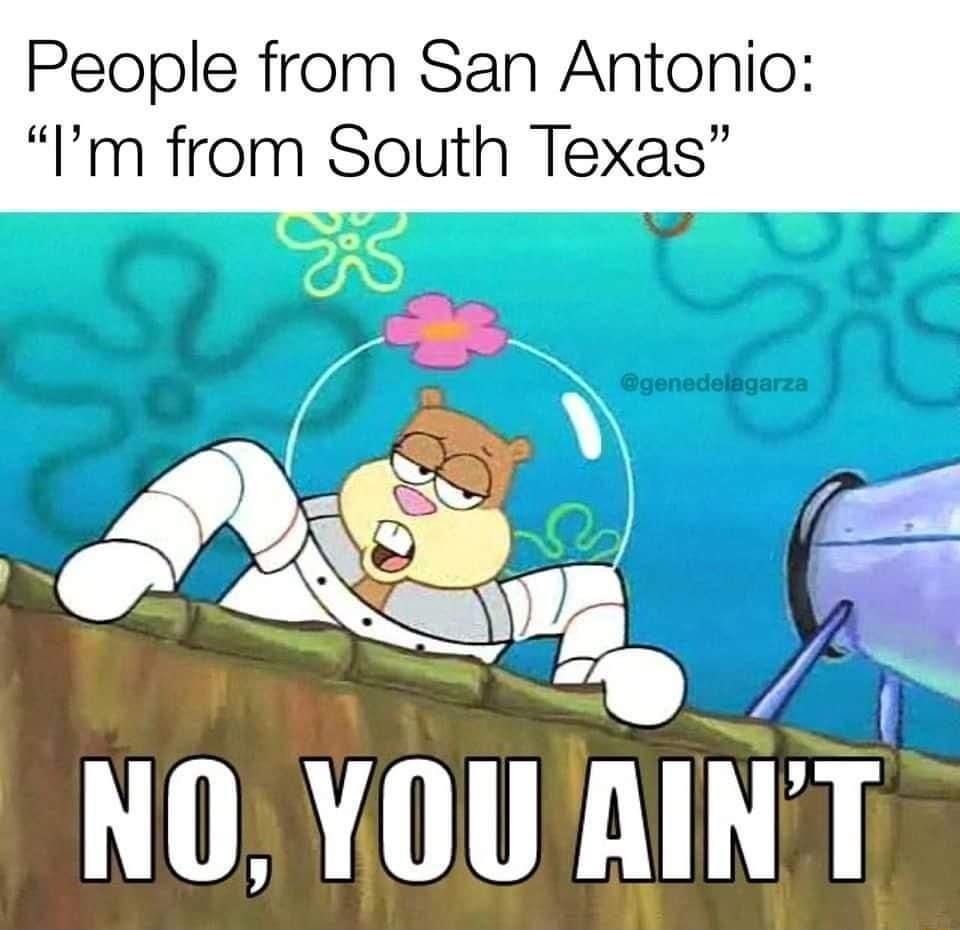 People from San Antonio Im from South Texas NV Lo