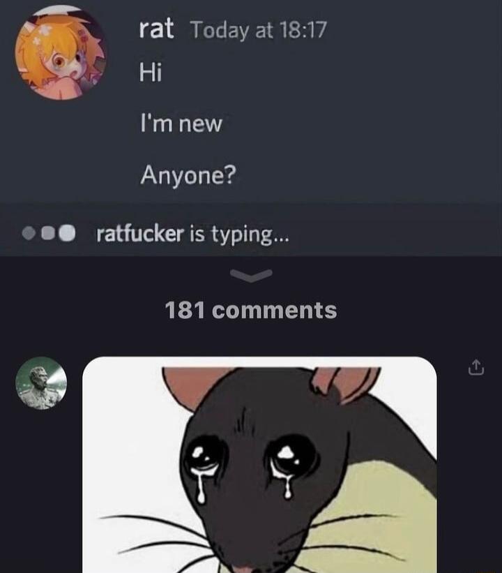 rat Today at 1817 Hi Im new Anyone ratfucker is typing REAR T S