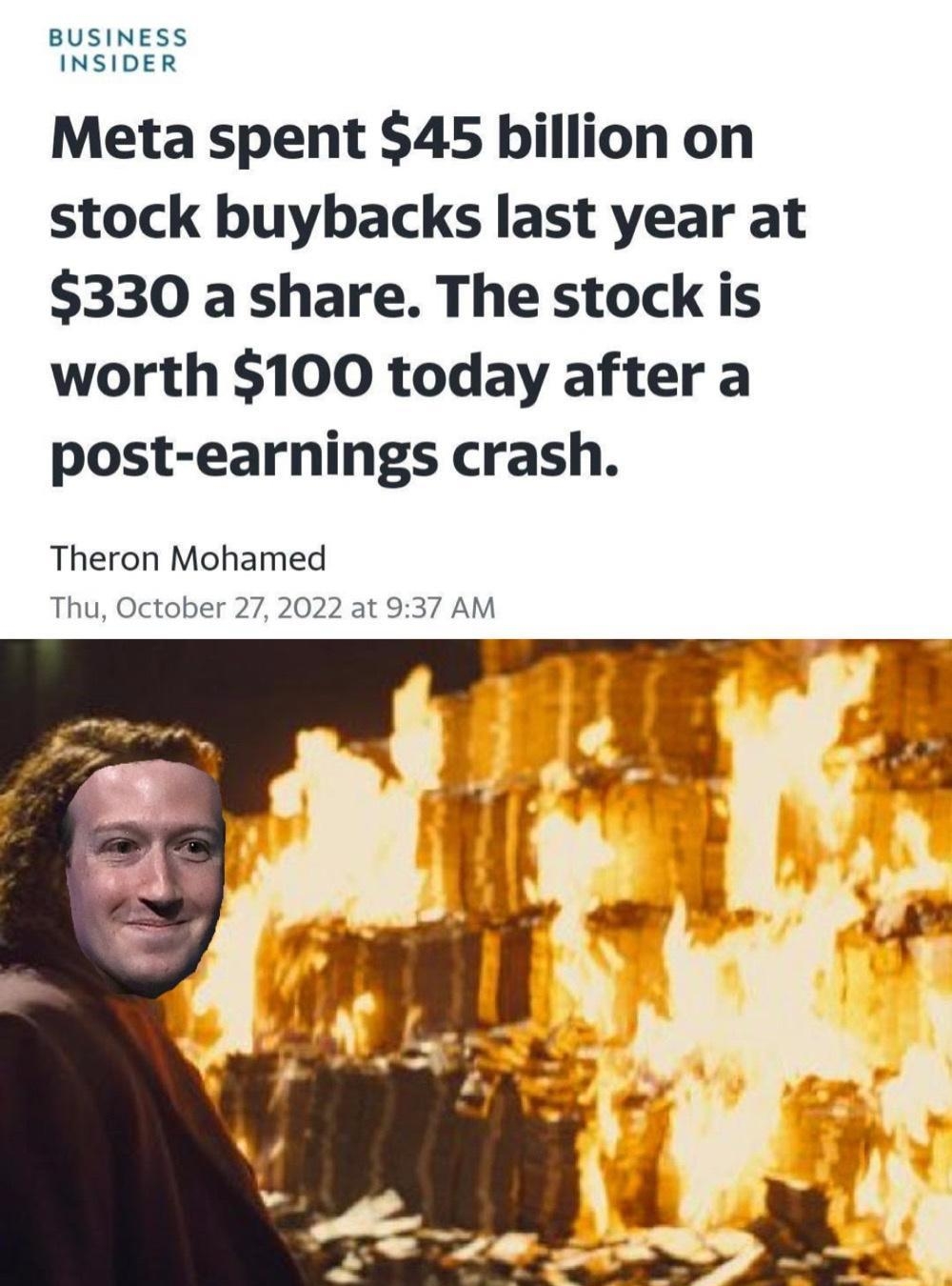 BUSINESS INSIDER Meta spent 45 billion on stock buybacks last year at 330 a share The stock is worth 100 today after a post earnings crash Theron Mohamed Thu October 27 2022 at 937 AM i g B N 2