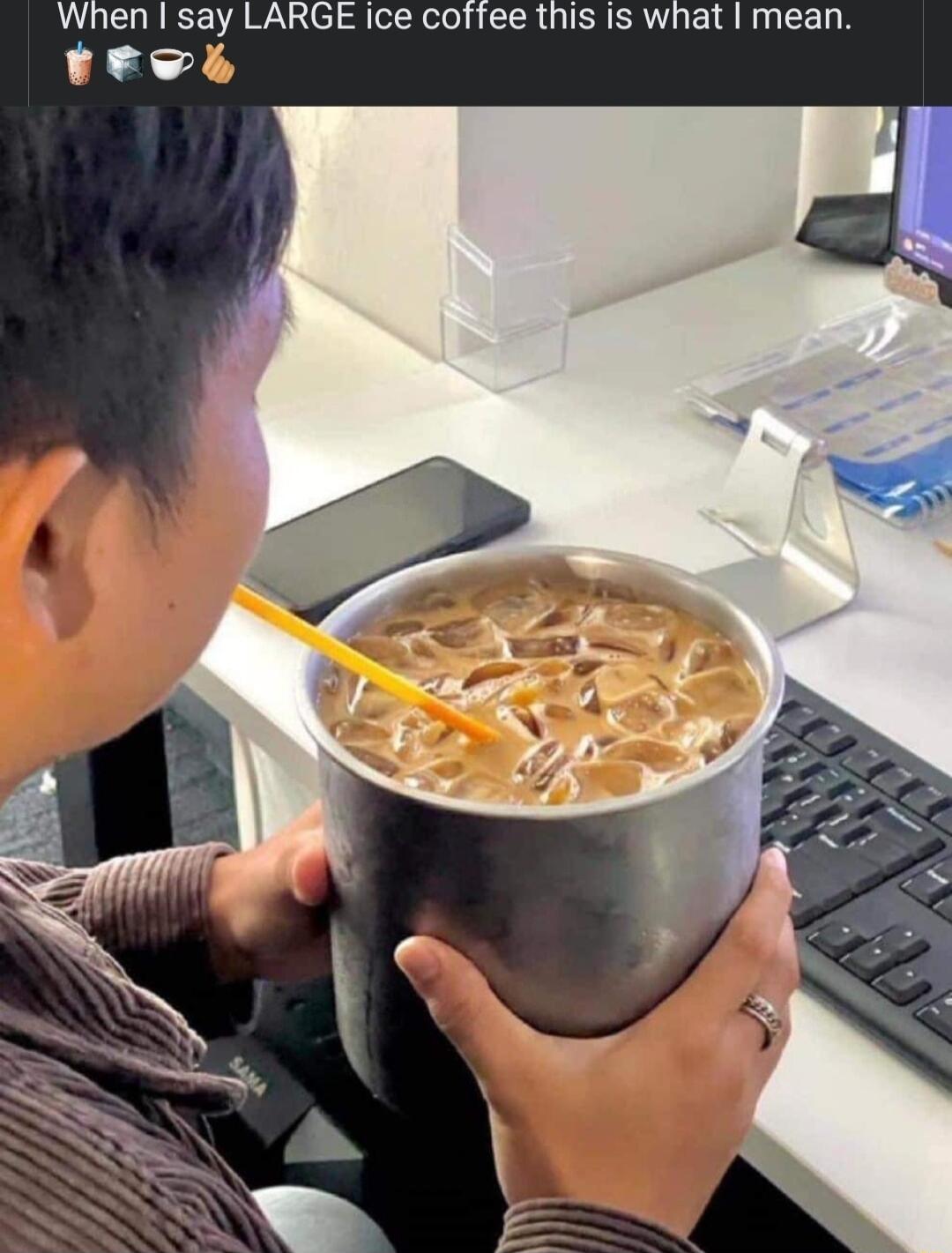 When say LARGE ice coffee this is what mean 142