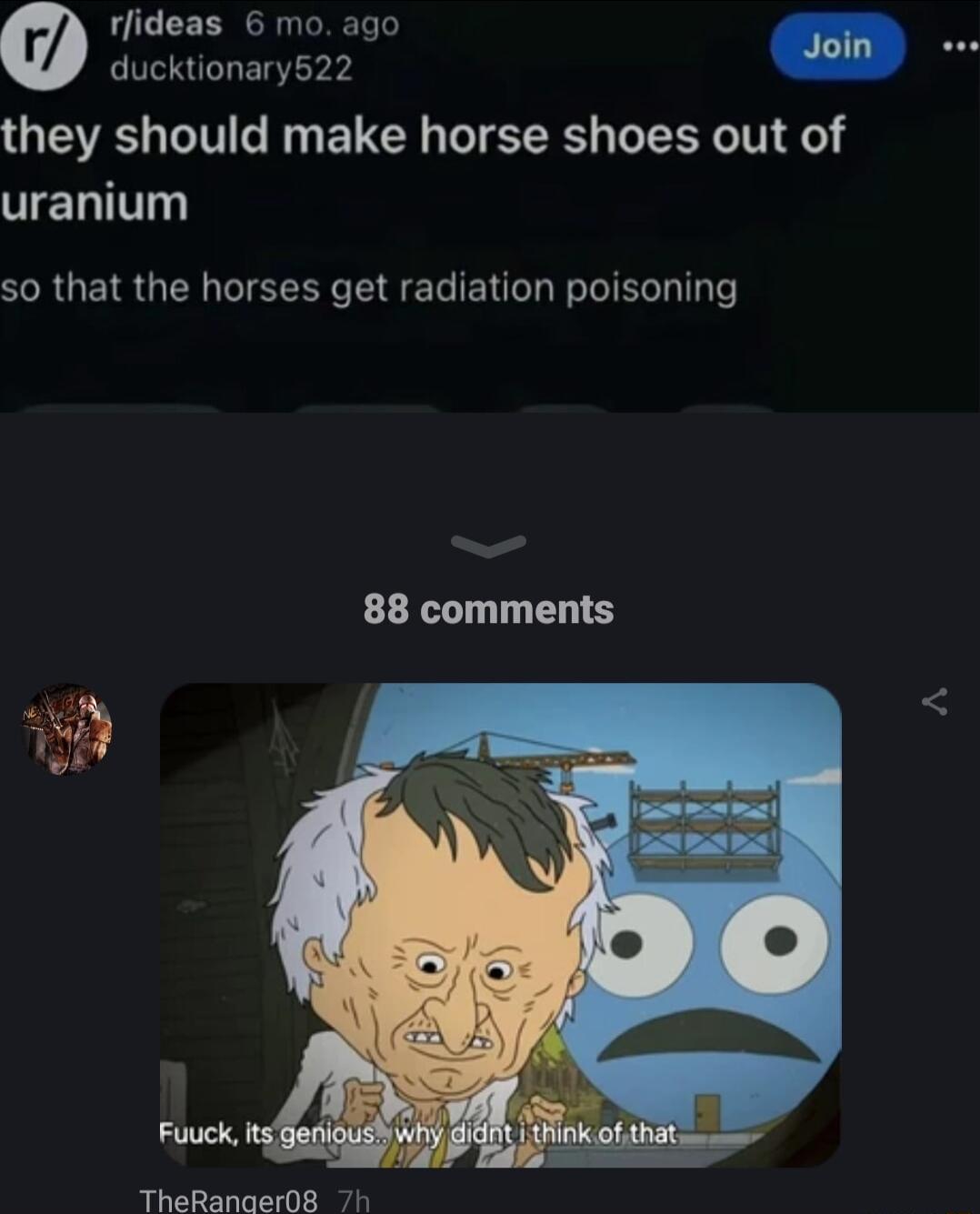 rfideas 6 mo ago 1 B ualn they should make horse shoes out of NERT so that the horses get radiation poisoning 88 comments TheRanger08 7h