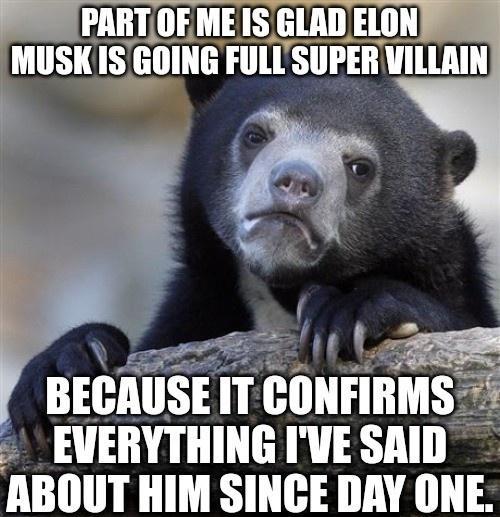 PARTOFME IS GLAD ELON MUSKI US wla FULLSUPER VILLRIN BEIAIISE IT IIIIIF M EVERYTHING IVESAID ABllllI U LTHAD T VAT