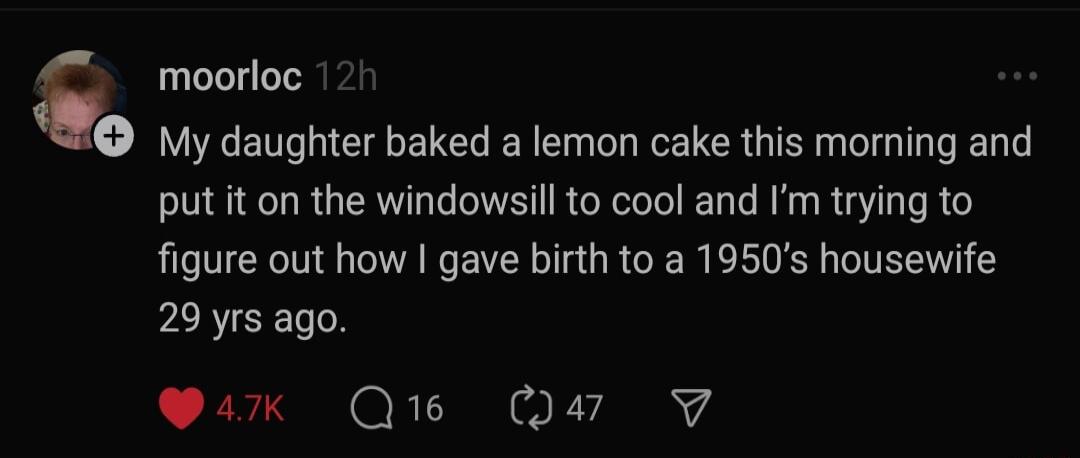 moorloc 1 2f My daughter baked a lemon cake this morning and put it on the windowsill to cool and Im trying to figure out how gave birth to a 1950s housewife 29 yrs ago P4k Q16 Q47 7