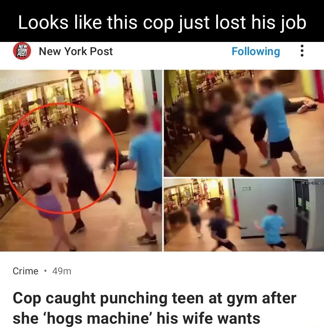 oo CRITCR IR T J N A o1 TR New York Post Crime 49m Cop caught punching teen at gym after