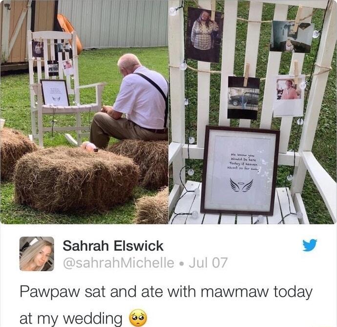 Sahrah Elswick LY A Pawpaw sat and ate with mawmaw today at my wedding