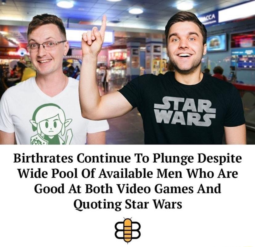 3 Birthrates Continue To Plunge Despite Wide Pool Of Available Men Who Are Good At Both Video Games And Quoting Star Wars 3