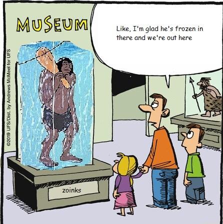 Like Tm glad hes frozen in there and were out here