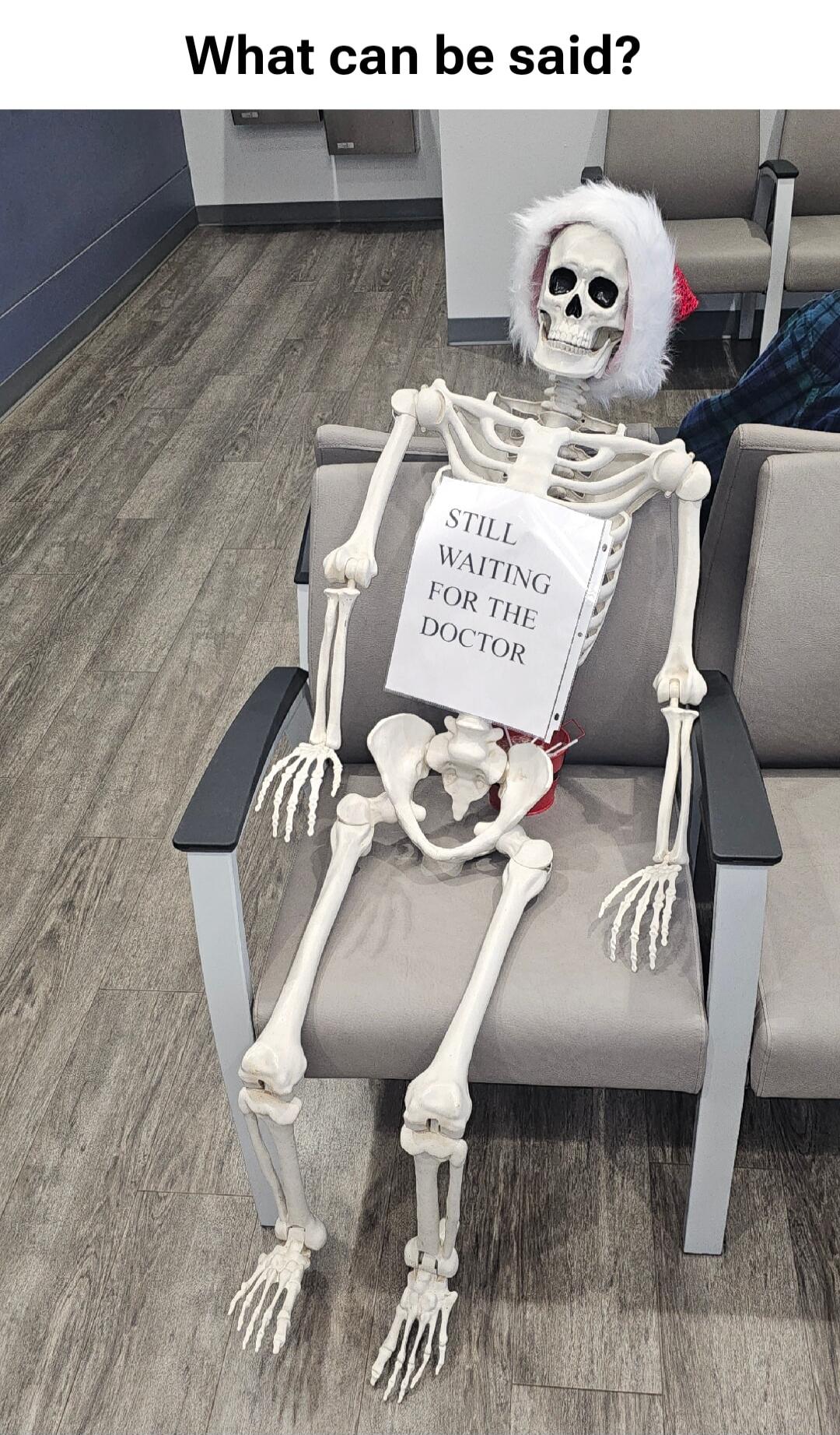 What can be said? STILL WAITING FOR THE DOCTOR.