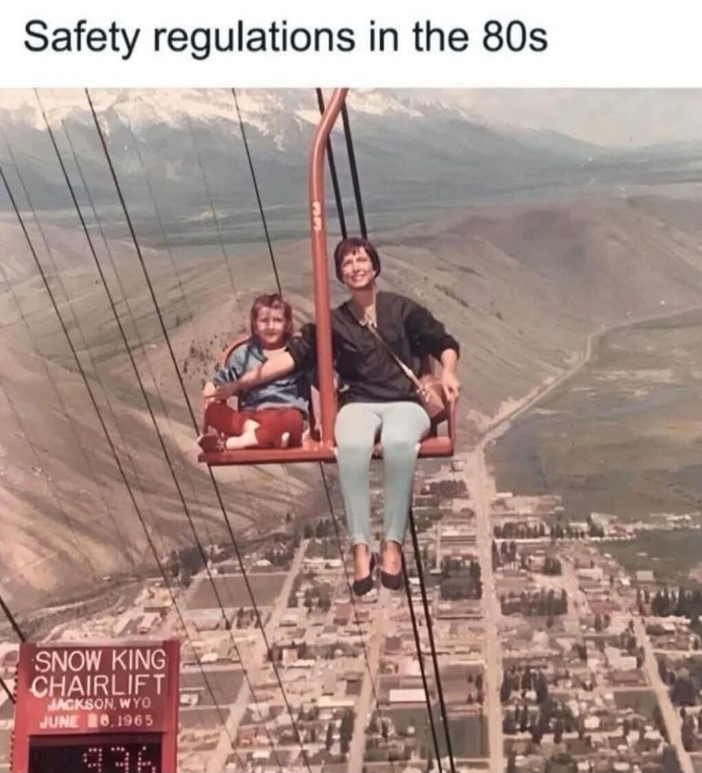 Safety regulations in the 80s
SNOW KING CHAIRLIFT
JACKSON, WY
JUNE 8, 1965