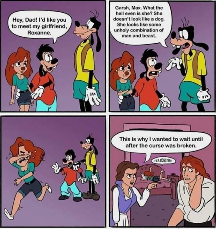 Hey Dad Id like you to meet my girlfriend Roxanne Garsh Max What the hell even is she She doesnt look like a dog She looks like some unholy combination of man and beast This is why wanted to wait until after the curse was broken