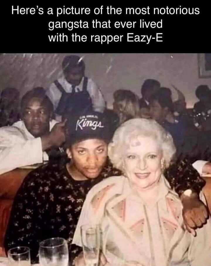 Here's a picture of the most notorious gangsta that ever lived with the rapper Eazy-E