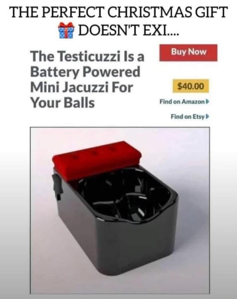 THE PERFECT CHRISTMAS GIFT 8 DOESNT EXL The Testicuzzils a Battery Powered Mini Jacuzzi For 4000 Your Balls Find on Amazon Findon Etsy b