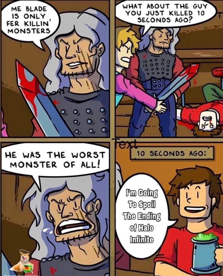 P WHAT ABOUT THE GUY TE ohyg YOU JUST KILLED 10 FER KILLIN SECONDS AGo A MONSTERS HE WAS THE WORST MONSTER OF ALL