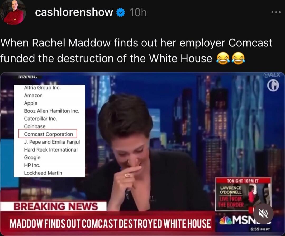 When Rachel Maddow finds out her employer Comcast funded the destruction of the White House 😂😂 BREAKING NEWS MADDOW FINDS OUT COMCAST DESTROYED WHITE HOUSE