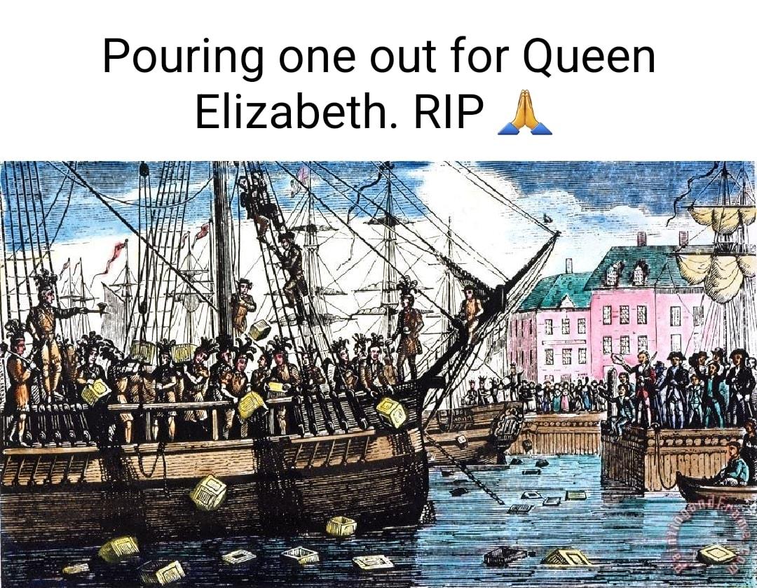 Pouring one out for Queen Elizabeth RIP