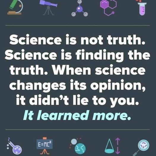 2T AT T Science is not truth Science is finding the truth When science changes its opinion it didnt lie to you It learned more N B L