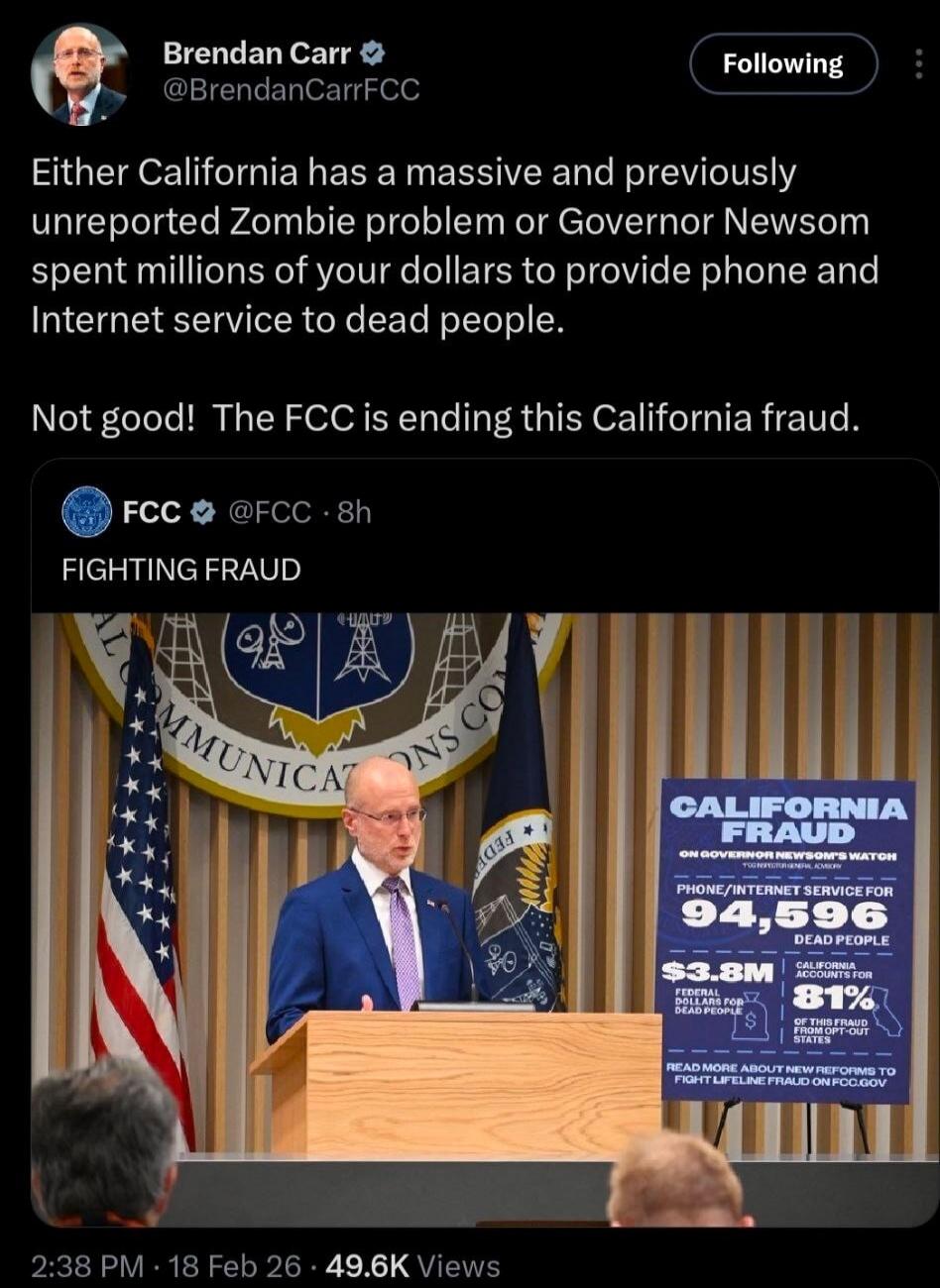 Either California has a massive and previously unreported Zombie problem or Governor Newsom spent millions of your dollars to provide phone and Internet service to dead people. Not good! The FCC is ending this California fraud. 

FIGHTING FRAUD