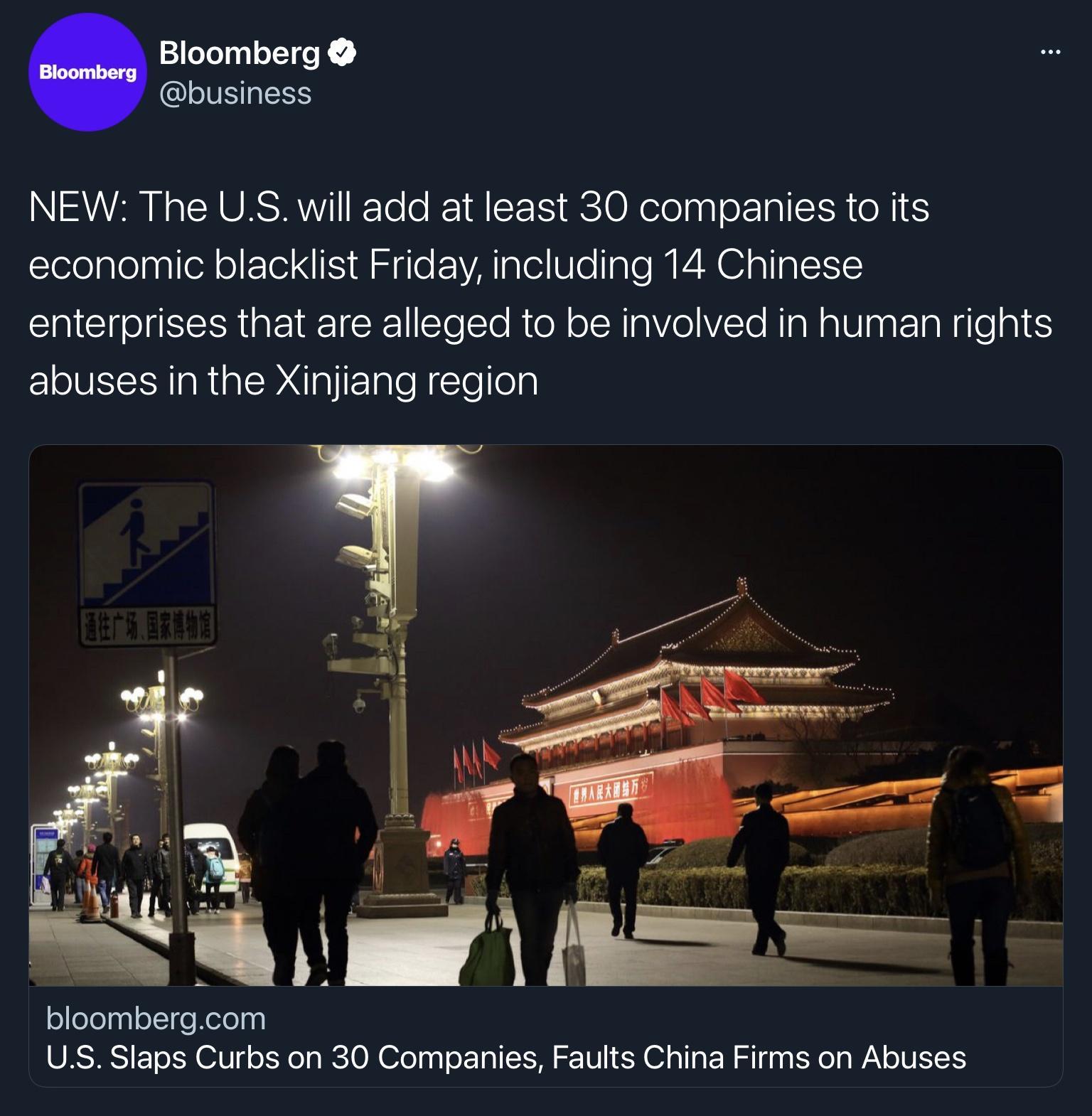 Bloomberg IV NEW The US will add at least 30 companies to its economic blacklist Friday including 14 Chinese I INCRRIgE SR11 STosTo Mo N o N aVoVTo NiaN a Ul ag TaNgle g abuses in the Xinjiang region oeTelpgofT e Kelelpy ORSIRS T o 1SN OAU o SNo g RCTON ol ap o o 1 T8 L X oI EN T g a ool g WAV oI SIE