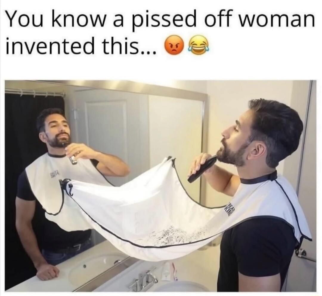 You know a pissed off woman invented this... 😡😂