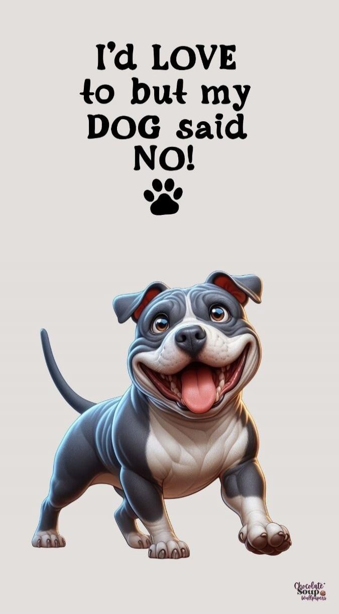 I'd LOVE to but my DOG said NO!