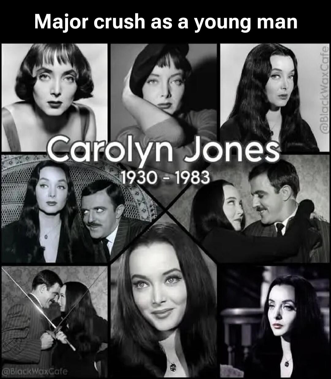Major crush as a young man Carolyn Jones 1930 - 1983