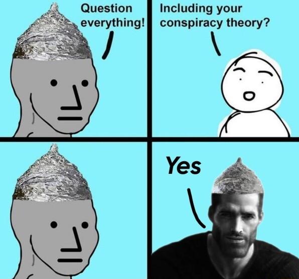 Question Including your everything conspiracy theory