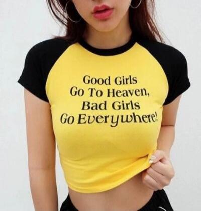 Good Girls Go To Heaven, Bad Girls Go Everywhere!