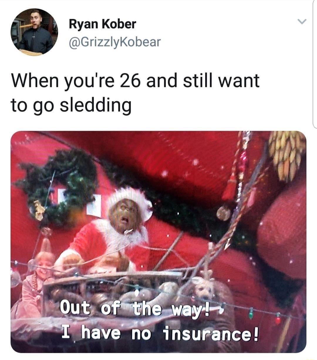 Ryan Kober GrizzlyKobear When youre 26 and still want to go sledding