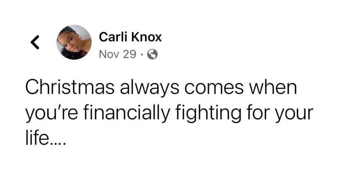 Carli Knox Nov29 Q Christmas always comes when youre financially fighting for your life