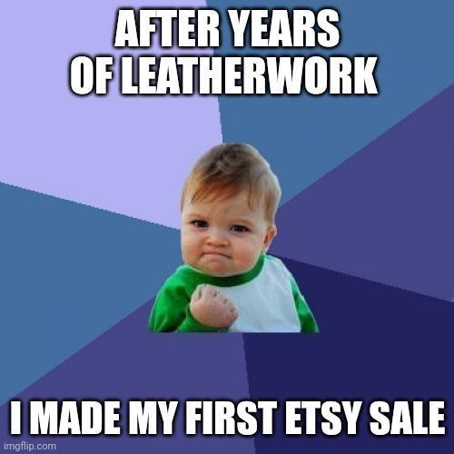 AETER YEARS OELEATHERWORK MADE MY FIRST ETSY SALE