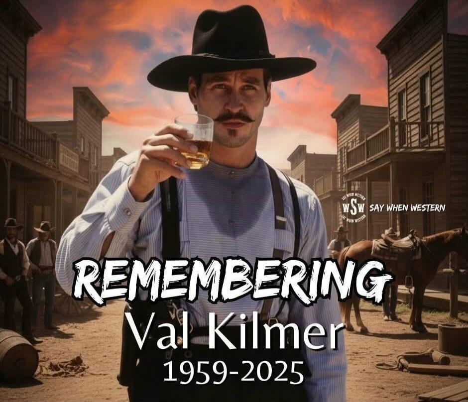 REMEMBERING Val Kilmer 1959-2025 WSW SAY WHEN WESTERN