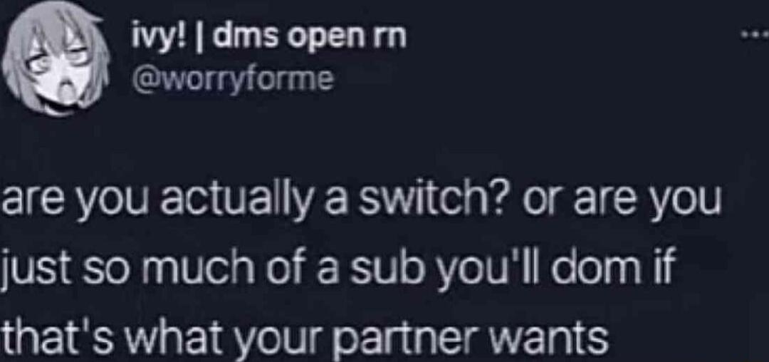 ivy dms openrmn worryforme CICAV O TR E RS ela Yoo R Y l just so much of a sub youll dom if thats what your partner wants