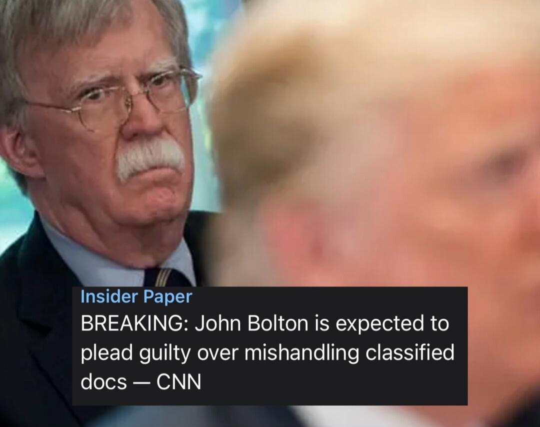 Insider Paper BREAKING: John Bolton is expected to plead guilty over mishandling classified docs — CNN