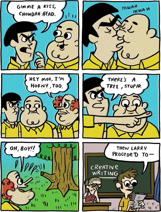 GImmE A KIS CHowbAH HEAD THeRss A TREs STUPID THeN LARRY PracepeD TO CReATIVE WRITING