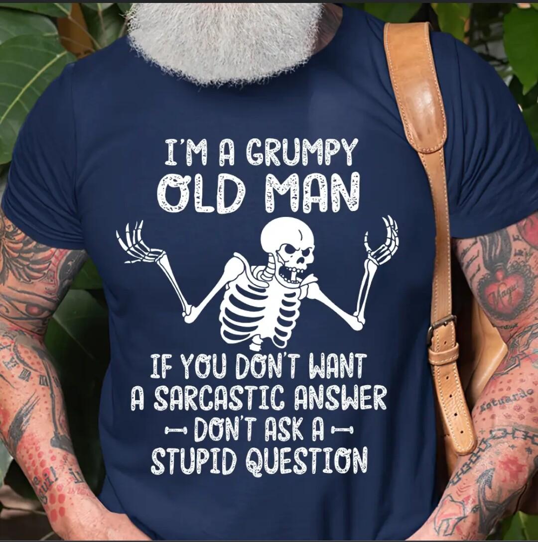 OLD MAN _ FYOUDONTHANT P A SARCASTIC ANSWER A 1 DONT ASKA Vs STUPID QUESTION