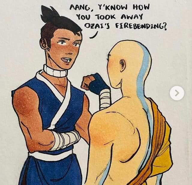 AANG YKNOW HOW You ToOK AwAY OZALS FIREBENDING