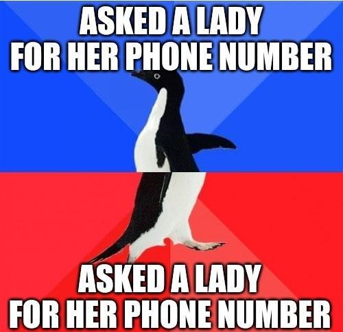 ASKED ALADY FOR HER PHONENUMBER A ASKED ALLADY FOR HER PHONE NUMBER