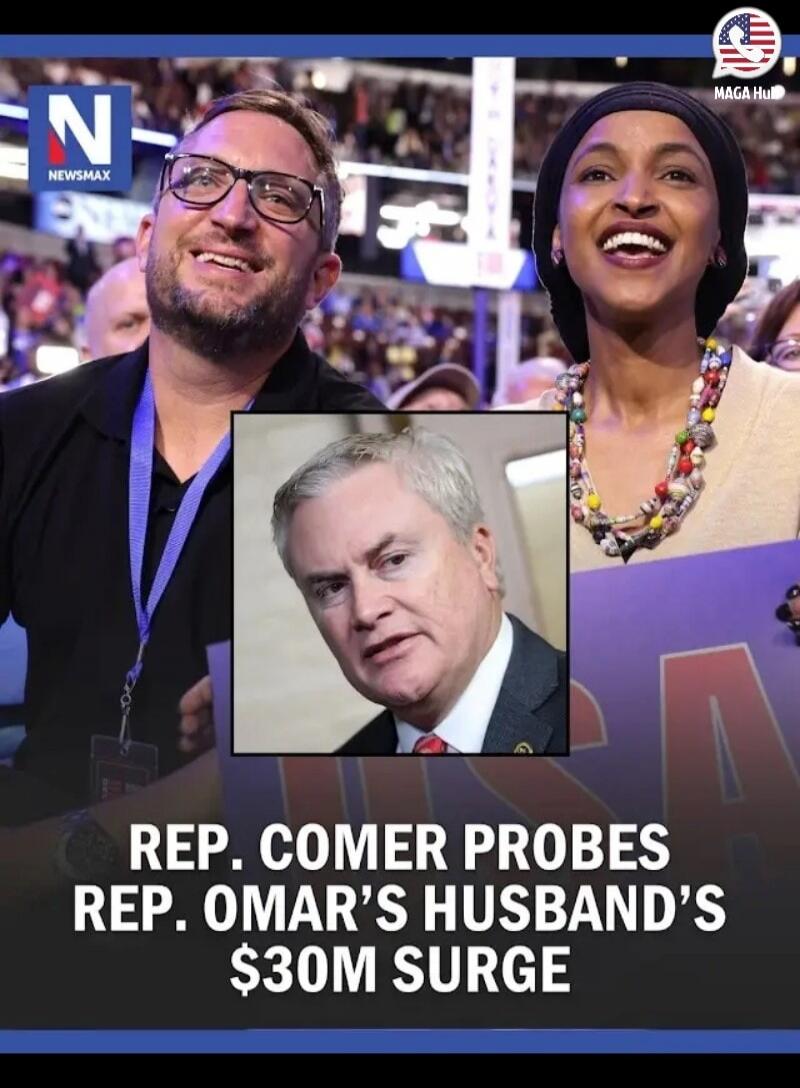 REP. COMER PROBES REP. OMAR'S HUSBAND'S $30M SURGE