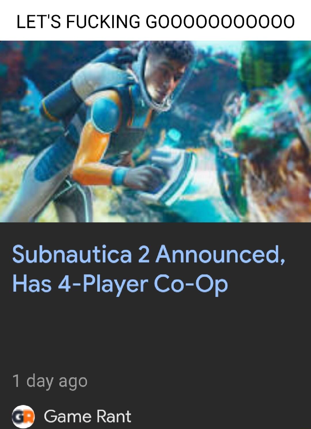 e Subnautica 2 Announced Has 4 Player Co Op LETS FUCKING GOOO00000000 ANCEVEE e 3 CEINERET